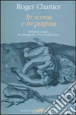 In scena e in pagina. Editoria e teatro in Europa tra XVI e XVIII secolo libro