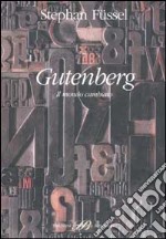 Gutenberg. Il mondo cambiato libro