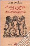 Musica e stampa nell'Italia del Rinascimento libro