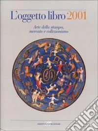 L'oggetto libro 2001. Arte della stampa, mercato e collezionismo libro