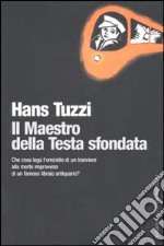 Il Maestro della Testa sfondata libro