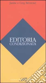 Editoria condizionata libro