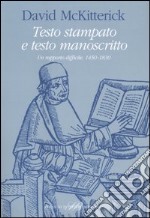 Testo stampato e testo manoscritto. Un rapporto difficile. 1450-1830 libro