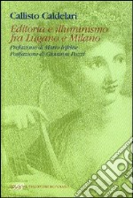 Editoria e illuminismo fra Lugano e Milano libro