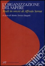 L'organizzazione del sapere. Studi in onore di Alfredo Serrai libro