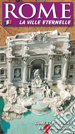 Roma. La città eterna. Guida artistica di Roma. Il Vaticano e la Cappella Sistina. Ediz. francese libro