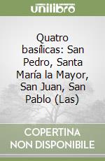 Quatro basílicas: San Pedro, Santa María la Mayor, San Juan, San Pablo (Las) libro