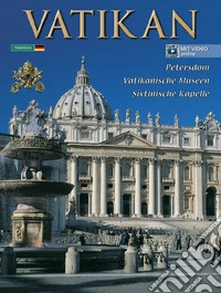 Der Vatikan. St. Peterskirche, Vatikanische Museen, Sixtinische Kapelle libro