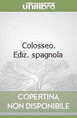 Colosseo. Ediz. spagnola libro