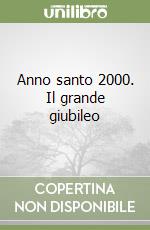 Anno santo 2000. Il grande giubileo libro