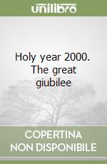 Holy year 2000. The great giubilee libro