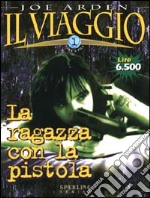 Il Viaggio. Vol. 2: La ragazza con la pistola.