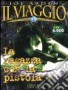 Il Viaggio. Vol. 2: La ragazza con la pistola. libro