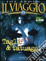 Il Viaggio. Vol. 1: Tagli e tatuaggi.