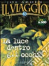 Il Viaggio. Vol. 3: La luce dentro gli occhi. libro