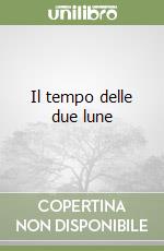 Il tempo delle due lune libro