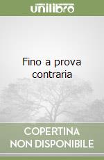 Fino a prova contraria libro