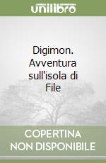 Digimon. Avventura sull'isola di File libro
