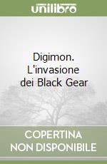 Digimon. L'invasione dei Black Gear libro
