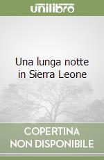 Una lunga notte in Sierra Leone libro