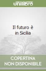 Il futuro è in Sicilia libro