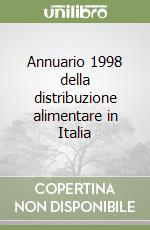 Annuario 1998 della distribuzione alimentare in Italia libro