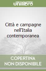 Città e campagne nell'Italia contemporanea