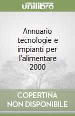 Annuario tecnologie e impianti per l'alimentare 2000 libro