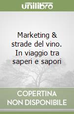 Marketing & strade del vino. In viaggio tra saperi e sapori libro