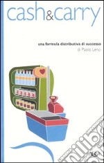 Cash & carry. Una formula distributiva di successo libro