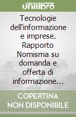 Tecnologie dell'informazione e imprese. Rapporto Nomisma su domanda e offerta di informazione pubblica on line in Italia libro