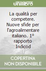 La qualità per competere. Nuove sfide per l'agroalimentare italiano. 1° rapporto Indicod libro