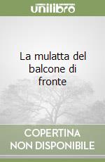La mulatta del balcone di fronte libro