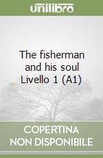 The fisherman and his soul Livello 1 (A1) libro