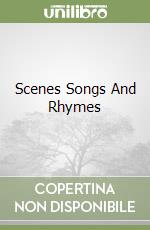 Scenes Songs And Rhymes libro