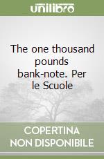 The one thousand pounds bank-note. Per le Scuole