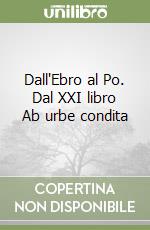 Dall'Ebro al Po. Dal XXI libro Ab urbe condita libro