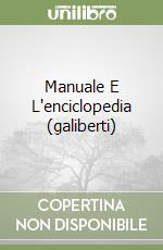 Manuale E L'enciclopedia (galiberti) libro