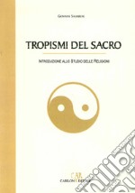 Tropismi del sacro. Introduzione allo studio delle religioni