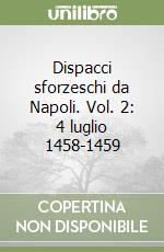 Dispacci sforzeschi da Napoli. Vol. 2: 4 luglio 1458-1459 libro