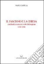 Il Fascismo e la Chiesa. Cardinali e vescovi visti dal regime (1929-1943) libro