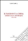 Il Fascismo e la Chiesa. Cardinali e vescovi visti dal regime (1929-1943) libro