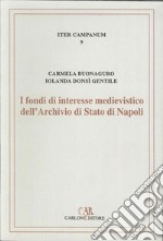 I fondi di interesse medievistico dell'Archivio di Stato di Napoli libro