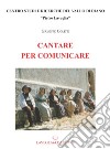 Cantare per comunicare libro di Colitti Giuseppe