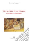 Tra Alessandria e Roma. La pneumatica e l'organo idraulico libro di Catalano Romilda