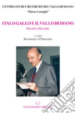 Italo Gallo e il Vallo di Diano. Ricordi e ricerche libro