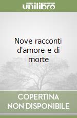 Nove racconti d'amore e di morte