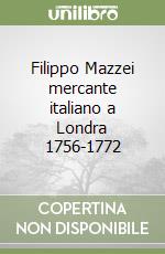 Filippo Mazzei mercante italiano a Londra 1756-1772 libro