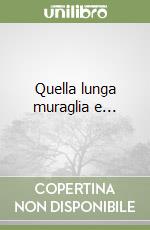 Quella lunga muraglia e...