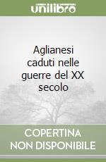 Aglianesi caduti nelle guerre del XX secolo libro